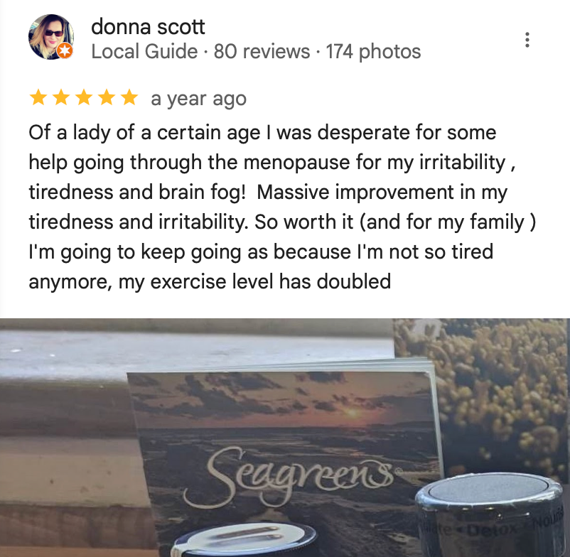 A Google review about Seagreens seaweed for menopause, Seagreens seaweed for irritability, tiredness and brain fog.